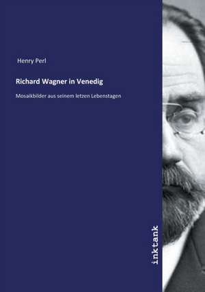 Richard Wagner in Venedig de Henry Perl