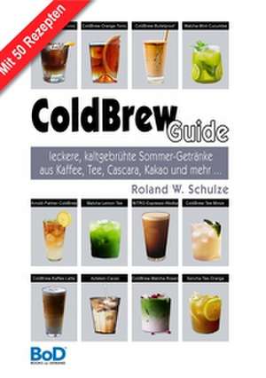 ColdBrew-Guide de Roland W. Schulze