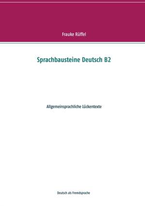 Sprachbausteine Deutsch B2 de Frauke Rüffel