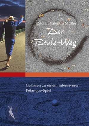 Der Boule-Weg de Stefan Valentin Müller