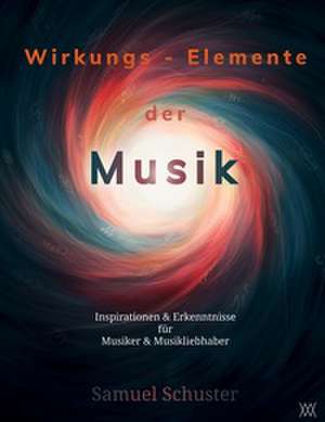 Wirkungs-Elemente der Musik de Samuel Schuster