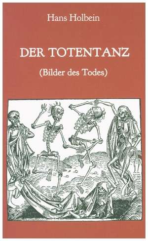 Der Totentanz (Bilder des Todes) de Hans Holbein