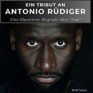 Ein Tribut an <br> Antonio Rüdiger de Nick Peters