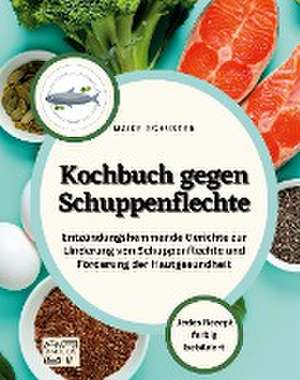 Kochbuch gegen Schuppenflechte de Maike Schuster