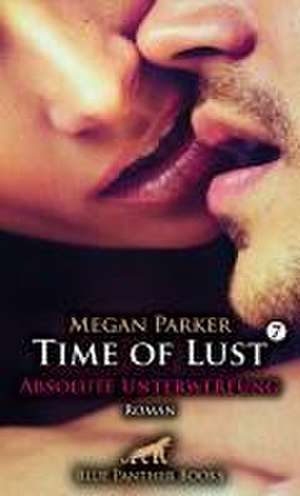 Time of Lust | Band 7 | Absolute Unterwerfung | Roman de Megan Parker