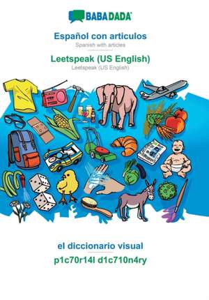 BABADADA, Español con articulos - Leetspeak (US English), el diccionario visual - p1c70r14l d1c710n4ry de Babadada Gmbh