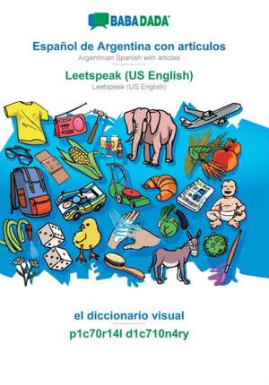 BABADADA, Español de Argentina con articulos - Leetspeak (US English), el diccionario visual - p1c70r14l d1c710n4ry de Babadada Gmbh