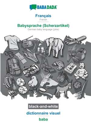 BABADADA black-and-white, Français - Babysprache (Scherzartikel), dictionnaire visuel - baba de Babadada Gmbh