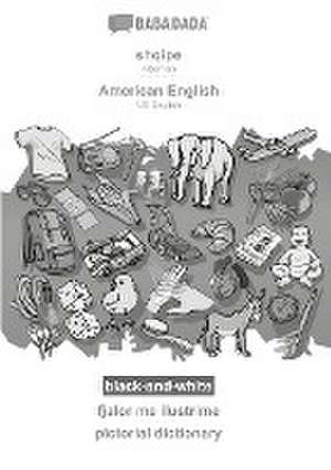 BABADADA black-and-white, shqipe - American English, fjalor me ilustrime - pictorial dictionary de Babadada Gmbh