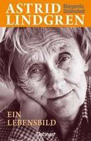 Astrid Lindgren. Ein Lebensbild de Margareta Strömstedt