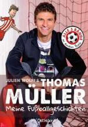 Meine Fußballgeschichten. Alle 3 Bände in einem Buch de Thomas. Müller