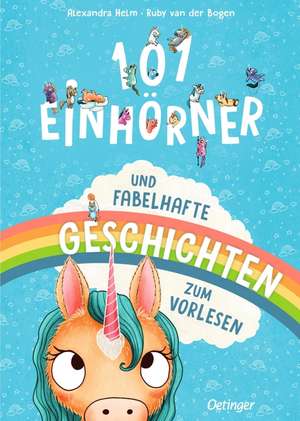 101 Einhörner und fabelhafte Geschichten zum Vorlesen de Ruby van der Bogen