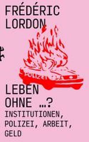 Leben ohne ...? de Frédéric Lordon