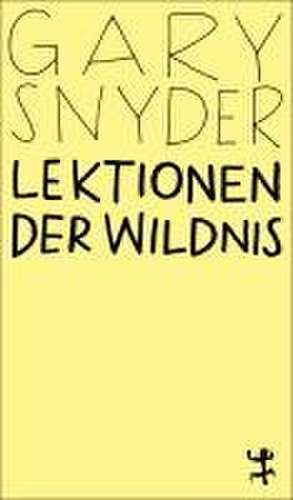 Lektionen der Wildnis de Gary Snyder