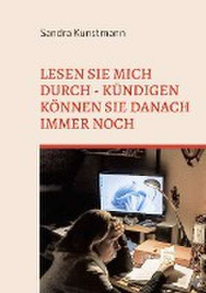 Lesen sie mich durch - kündigen können sie danach immer noch de Sandra Kunstmann