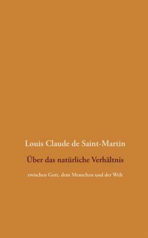 Über das natürliche Verhältnis de Louis-Claude De Saint-Martin