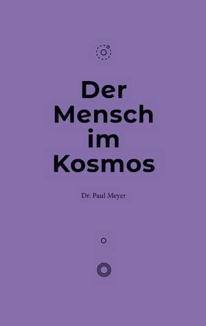 Der Mensch im Kosmos de Paul Meyer