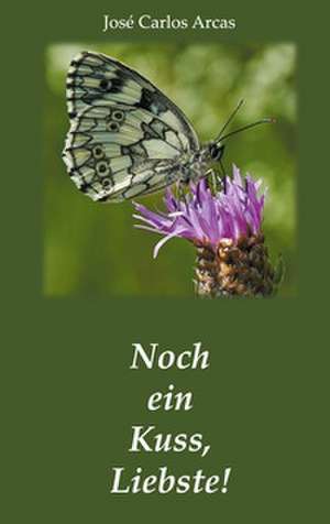 Noch ein Kuss, Liebste! de José Carlos Arcas
