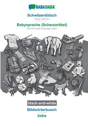 BABADADA black-and-white, Schwiizerdütsch - Babysprache (Scherzartikel), Bildwörterbuech - baba de Babadada Gmbh