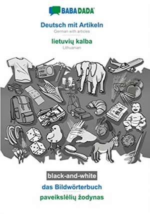 BABADADA black-and-white, Deutsch mit Artikeln - lietuvi¿ kalba, das Bildwörterbuch - paveiksl¿li¿ ¿odynas de Babadada Gmbh