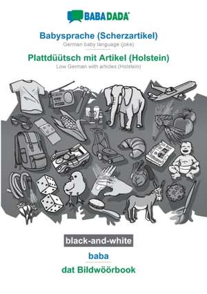 BABADADA black-and-white, Babysprache (Scherzartikel) - Plattdüütsch mit Artikel (Holstein), baba - dat Bildwöörbook de Babadada Gmbh