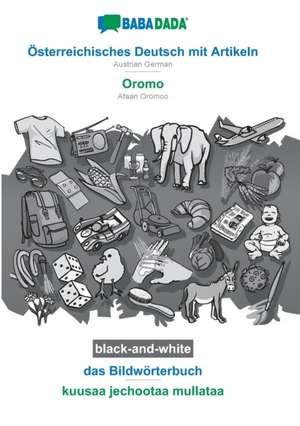 BABADADA black-and-white, Österreichisches Deutsch mit Artikeln - Oromo, das Bildwörterbuch - kuusaa jechootaa mullataa de Babadada Gmbh