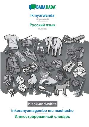 BABADADA black-and-white, Ikinyarwanda - Russian (in cyrillic script), inkoranyamagambo mu mashusho - visual dictionary (in cyrillic script) de Babadada Gmbh