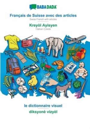 BABADADA, Français de Suisse avec des articles - Kreyòl Ayisyen, le dictionnaire visuel - diksyonè vizyèl de Babadada Gmbh