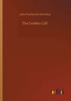 Golden Calf de John Frederick Helvetius