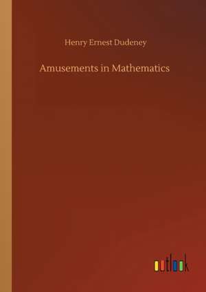 Amusements in Mathematics de Henry Ernest Dudeney