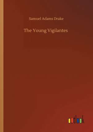 Young Vigilantes de Samuel Adams Drake