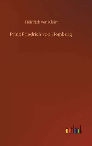 Prinz Friedrich von Homburg de Heinrich Von Kleist