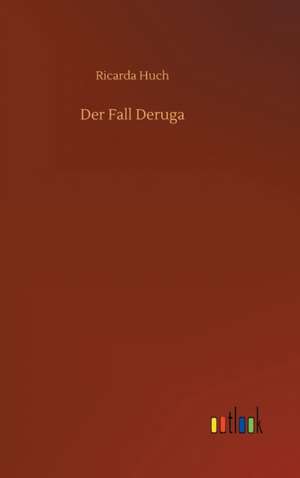 Der Fall Deruga de Ricarda Huch
