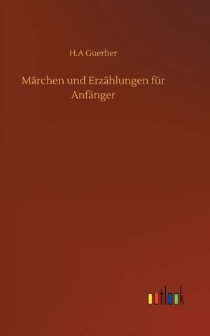 Märchen und Erzählungen für Anfänger de H. A Guerber