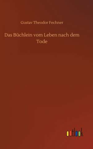 Das Büchlein vom Leben nach dem Tode de Gustav Theodor Fechner