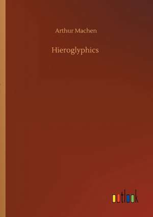 Hieroglyphics de Arthur Machen