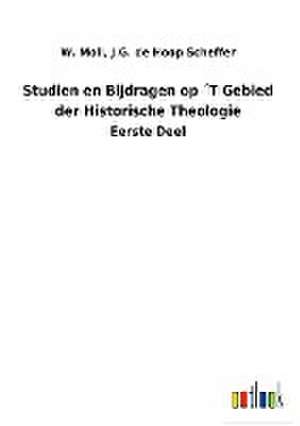 Studien en Bijdragen op ´T Gebied der Historische Theologie de W. de Hoop Scheffer Moll