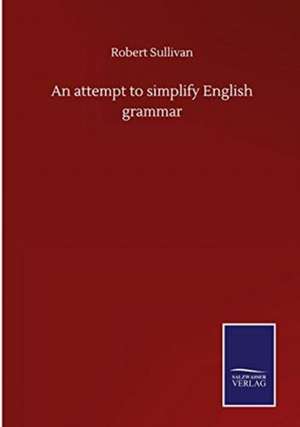 An attempt to simplify English grammar de Robert Sullivan