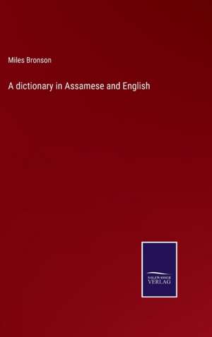 A dictionary in Assamese and English de Miles Bronson