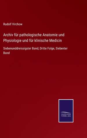 Archiv für pathologische Anatomie und Physiologie und für klinische Medicin de Rudolf Virchow