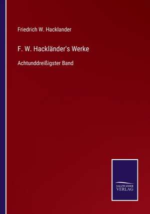 F. W. Hackländer's Werke de Friedrich W. Hacklander