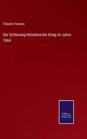 Der Schleswig-Holsteinsche Krieg im Jahre 1864 de Theodor Fontane