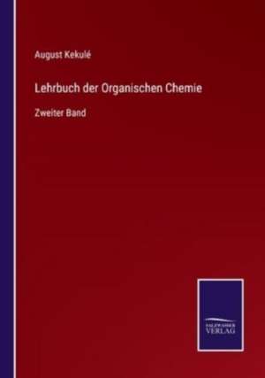 Lehrbuch der Organischen Chemie de August Kekulé