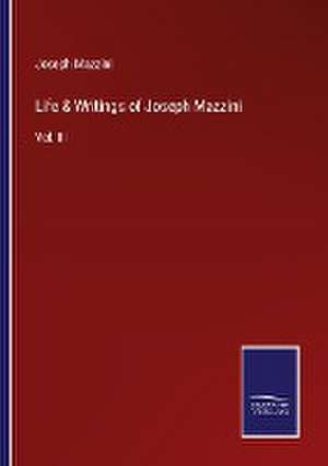 Life & Writings of Joseph Mazzini de Joseph Mazzini