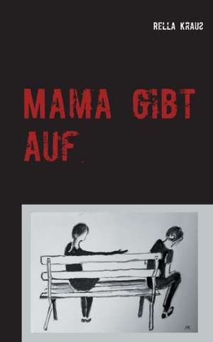 Mama gibt auf de Rella Krauß