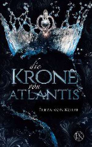 Die Krone von Atlantis de Freya von Korff