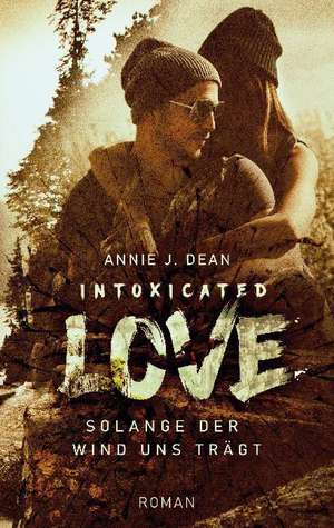 Intoxicated Love de Annie J. Dean