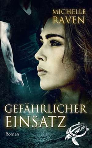 Gefährlicher Einsatz de Michelle Raven