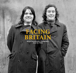 Facing Britain - British Documentary Photography since the 1