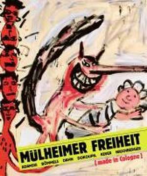 Mülheimer Freiheit [made in Cologne] Adamski - Bömmels - Dahn - Dokoupil - Kever - Naschberger (Deutsch) de Margrit Brehm